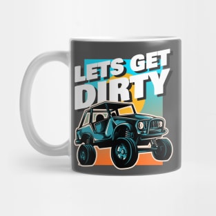 Let's Get Dirty Mug